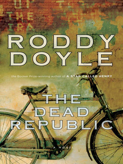 Title details for The Dead Republic by Roddy Doyle - Wait list
